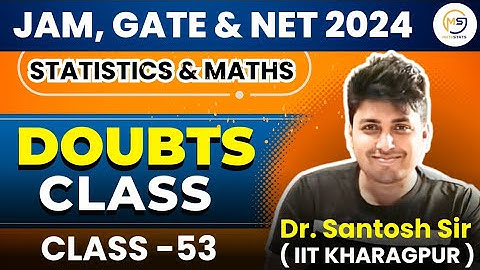Doubts Class-53 : JAM, GATE & NET 2024 | Statistics & Maths | Mathstats @8810409392