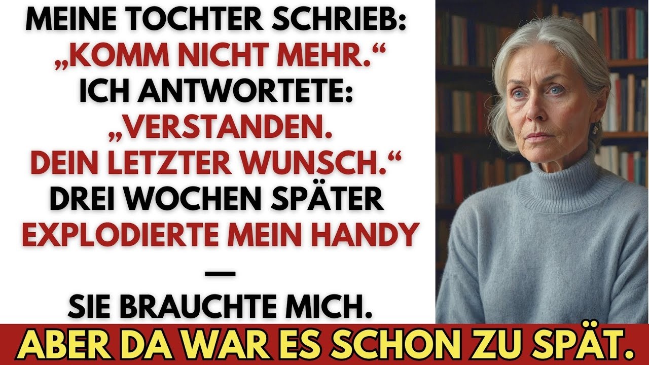 Meine Tochter schrieb: „Komm nicht mehr.“ Ich antwortete: „Okay.“ Drei Wochen später brach alles ein