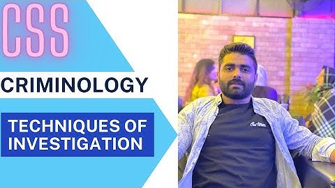Criminology Lecture #12| Techniques Of Investigation | CSS | PMS