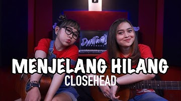 MENJELANG HILANG - CLOSEHEAD (Cover by DwiTanty)