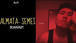 Bonapart- Алмата- Семей (Текст, lyrics, сөзi) #bonapart #almaty #semei