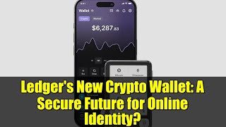 Ledger's New Crypto Wallet: A Secure Future for Online Identity?