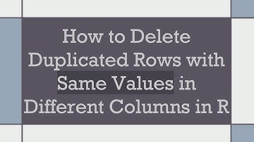 How to Delete Duplicated Rows with Same Values in Different Columns in R