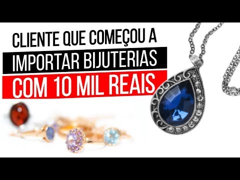 A HISTÓRIA DE UM CLIENTE QUE COMEÇOU A IMPORTAR BIJUTERIA COM 10 MIL REAIS - CHINA GATE IMPORTAÇÃO