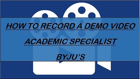 How to record a Demo Video | Academic Specialist | Byju