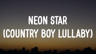 Morgan Wallen - Neon Star (Country Boy Lullaby) [Lyrics]