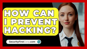 How Can I Prevent Hacking? - SecurityFirstCorp.com
