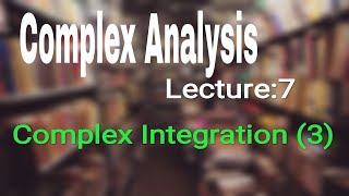 Complex Analysis- Complex Integration (3)...[Solved problems]