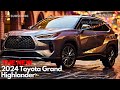 The New 2024 Toyota Grand Highlander - Your Dream SUV Awaits!