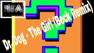 Dr. Dog - The Girl (Beck Remix)