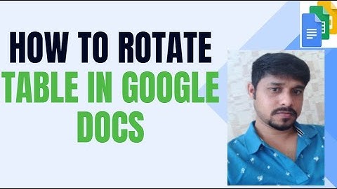 How To Rotate Table In Google Docs | How to rotate a table in Google Docs