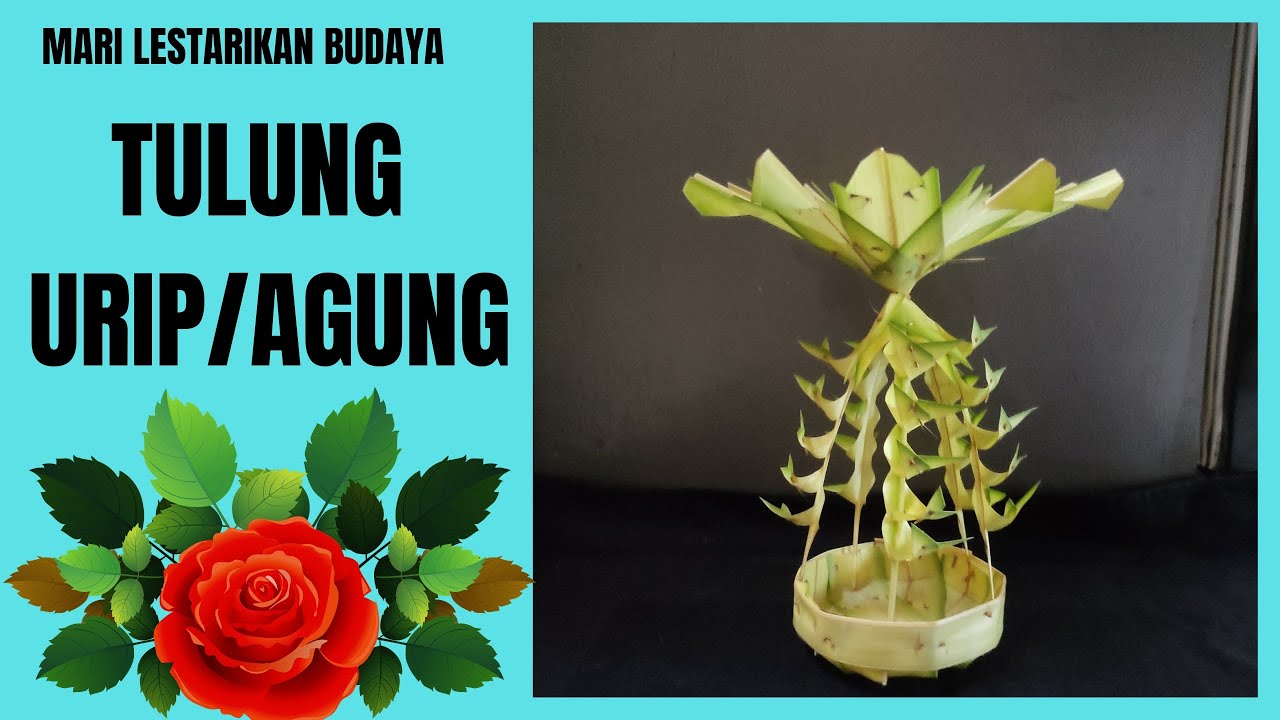MARI BELAJAR MEMBUAT TULUNG URIP / TULUNG AGUNG