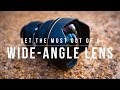 How to Get the Most out of Your Wide-Angle Lens