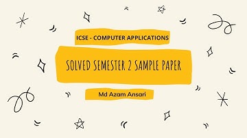 ICSE CLASS -X  | COMPUTER APPLICATIONS - SAMPLE PAPER - SOLVED | MD AZAM ANSARI