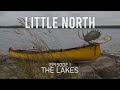 LITTLE NORTH: Ep. I The Lakes | 450km Canoe Expedition (Adventure Documentary)