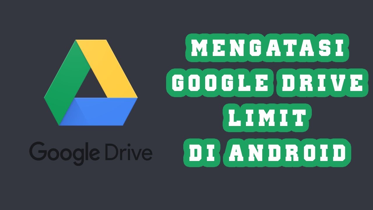 CARA MENGATASI GOOGLE DRIVE DOWNLOAD LIMIT DI ANDROID - HOW TO BYPASS