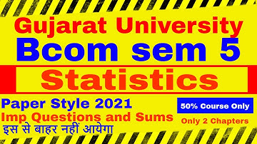 Bcom sem 5 Statistics | Bcom sem 5 Statistics Paper Style 2021 and IMP Questions | Bcom sem 5 State
