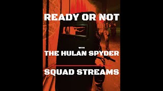 Ready Or Not with The Hulan Spyder | Squad Streams and Shield Ops