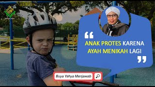 Anak Protes Karena Ayah Menikah Lagi | Buya Yahya Menjawab