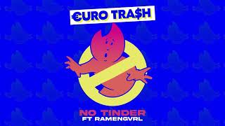 Yellow Claw Presents €Uro Tra$H - No Tinder Feat. Ramengvrl