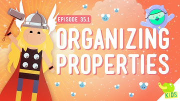 Organizing Properties: Crash Course Kids #35.1