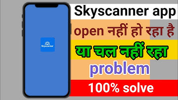 Skyscanner app not opening । Skyscanner app not working । Skyscanner app not opening problem