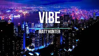 Matt Hunter - Vibe (Letra) Resimi