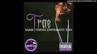 Trae Tha Truth -Till The Day I Drop Slowed & Chopped