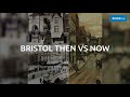 Bristol: Then vs Now