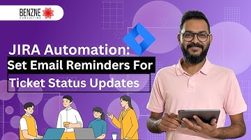 Jira Automation: Set Email Reminders for Ticket Status Updates | Jira  Tutorial| Benzne Consulting