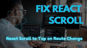 Easily Fix ReactJS Scroll To Top Problem Immediately | React Scroll to Top on Route Change