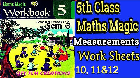 5th Class Maths Magic // గణితం తో గమ్మత్తు /MEASUREMENTS. Sem-3 work book work sheets 10,11 & 12
