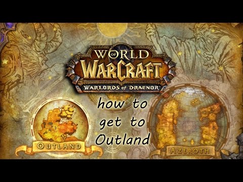 How to get to Outland - Alliance and Horde (WoW Patch 6.0.2)