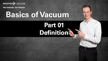 Basics of Vacuum: Part 01 – Definition Vacuum | by Pfeiffer Vacuum+Fab Solutions
