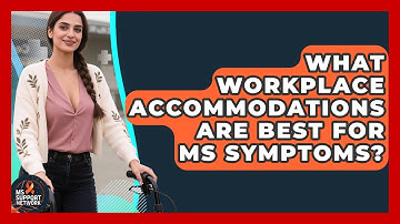 What Workplace Accommodations Are Best For MS Symptoms? - MS Support Network
