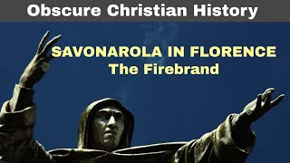 Savonarola in Florence: The Firebrand