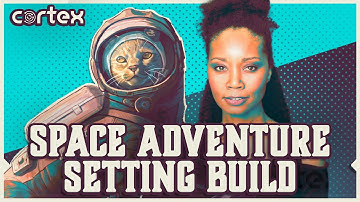 How to Make a TTRPG Space Adventure Using Cortex Prime Part 1