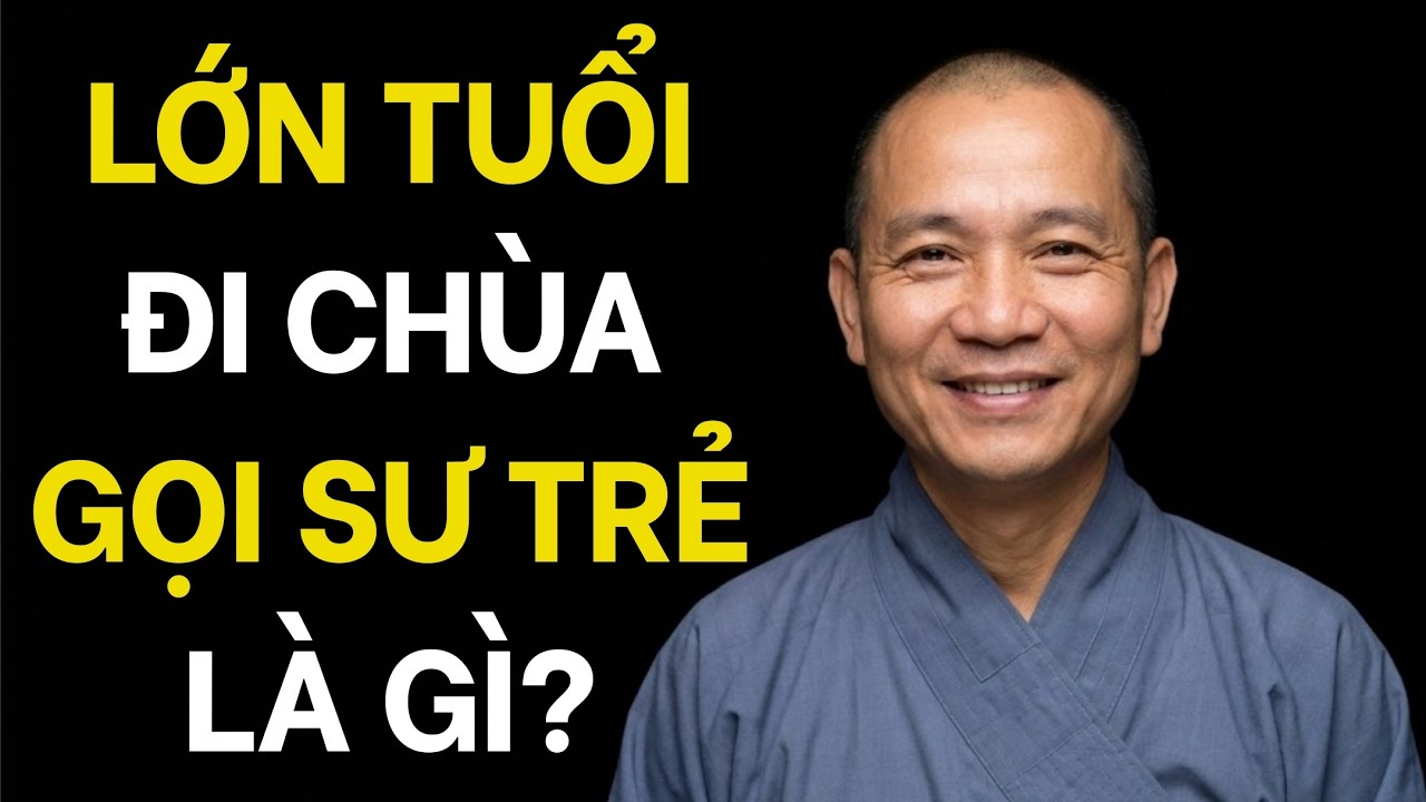 Lớn tuổi đi chùa: Gọi Sư thầy trẻ măng là 