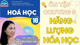 ÔN TẬP CHƯƠNG 5 NĂNG LƯỢNG HÓA HỌC | HÓA 10 CHÂN TRỜI SÁNG TẠO