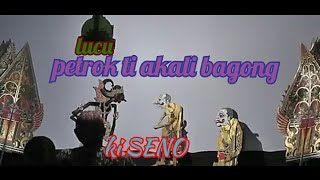 Lucu...... BAGONG NGAKALI PETROK KI.SENO