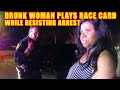 Bodycam DUI Arrest - Drunk Woman Pulls Race Card While Resisting Arrest