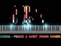 Kesha - Peace & Quiet (Piano Cover)