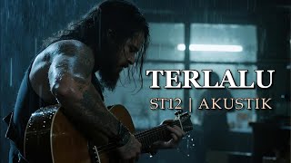 TERLALU - ST12 | AKUSTIK