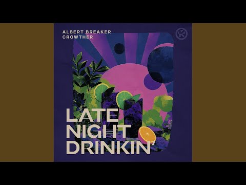 Albert Breaker & Crowther - Late Night Drinkin'
