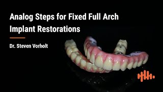 Analog Fixed Full Arch Restoration Steps  Dr. Steven Vorholt