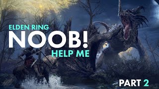 Elden Ring - NOOB! Send Help! - Part 2
