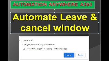 Leave or cancel window / Leave site in automation anywhere A360