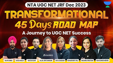 Unacademy NTA UGC NET Dec 2023 | Transformational 45 Day Road Map | A Journey to UGC NET Success!