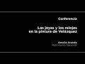 Conferencia: Las joyas y los relojes en la pintura de Velázquez