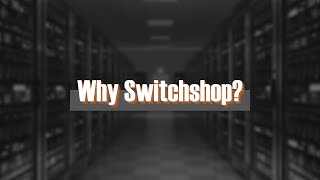 Why Switchshop?